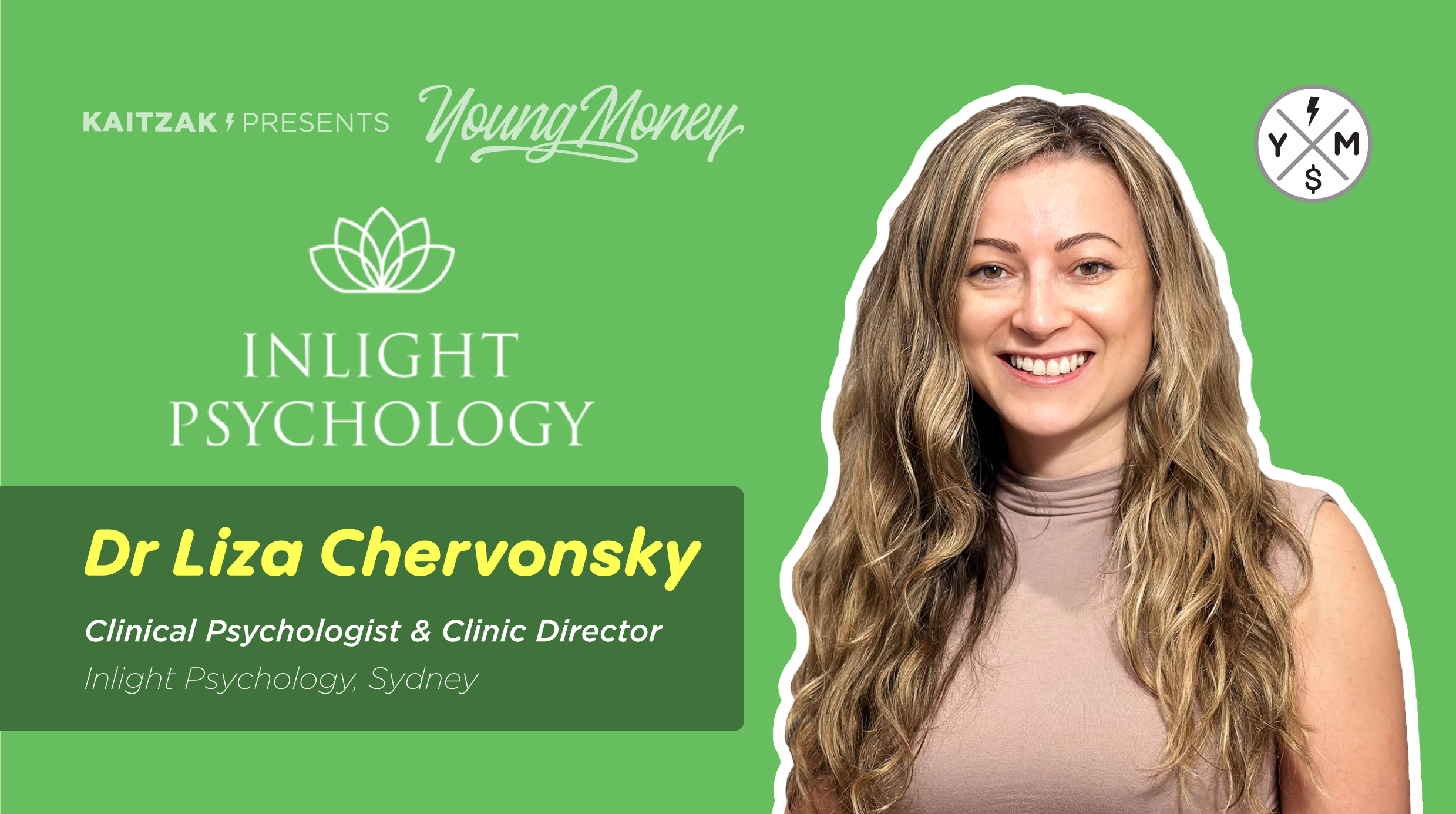 Young Money - Dr Liza Chervonsky: Clinical Psychologist & Clinic Director of Inlight Psychology